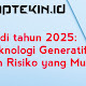 AI di tahun 2025: Teknologi Generatif, Robot, dan Risiko yang Muncul